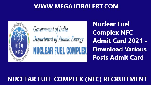 Nuclear Fuel Complex NFC Admit Card 2021