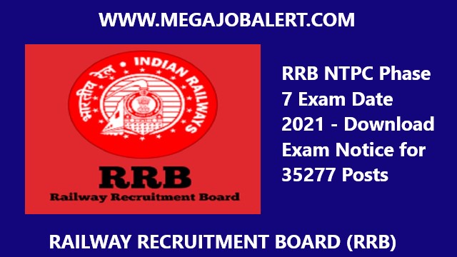 RRB NTPC Phase 7 Exam Date 2021 – Download Admit Card for 35277 Posts