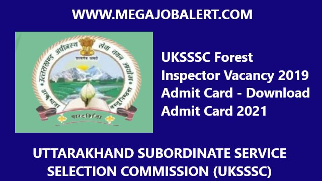 UKSSSC Forest Inspector Vacancy 2019 Admit Card – Download Admit Card 2021