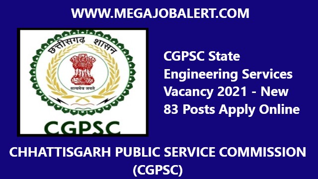 CGPSC State Engineering Services Vacancy 2021