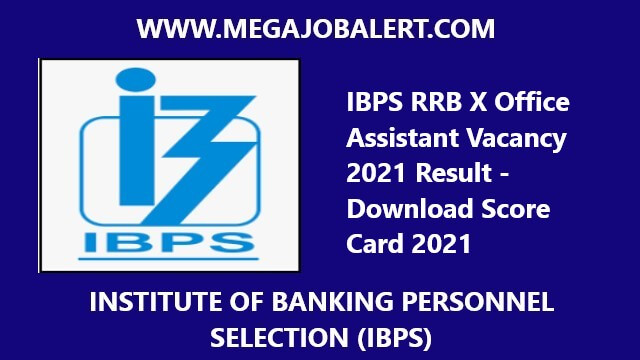 IBPS RRB X Office Assistant Vacancy 2021 Result – Download Score Card 2021