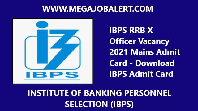 IBPS RRB X Officer Vacancy 2021 Mains Admit Card – Download IBPS Admit Card