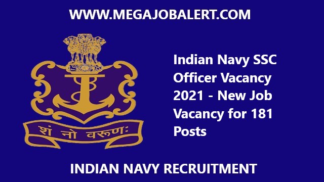 Indian Navy SSC Officer Vacancy 2021 – New Job Vacancy for 181 Posts