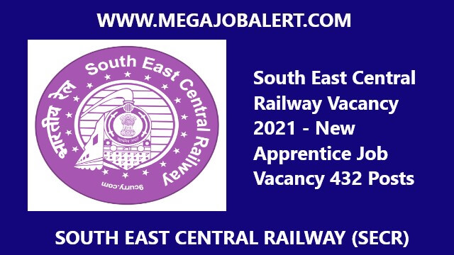 South East Central Railway Vacancy 2021 – New Apprentice Job Vacancy 432 Posts