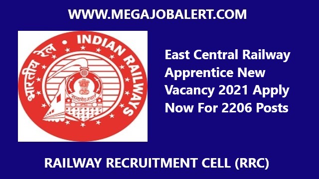 East Central Railway Apprentice New Vacancy 2021 Apply Now For 2206 Posts