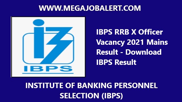 IBPS RRB X Officer Vacancy 2021 Mains Result