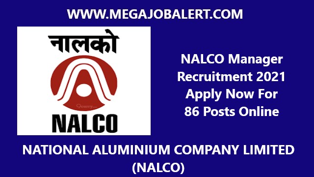 NALCO Manager Recruitment 2021 Apply Now For 86 Posts Online