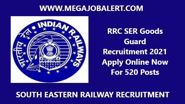 RRC SER Goods Guard Recruitment 2021 Apply Online Now For 520 Posts