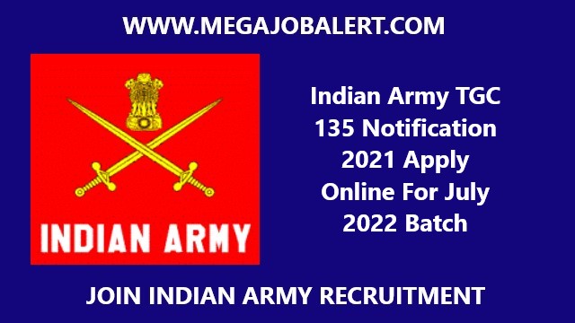 Indian Army TGC 135 Notification 2021 Apply Online Now For July 2022 Batch