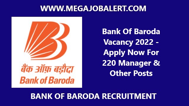 Bank Of Baroda Vacancy 2022 – Apply Now For 220 Manager & Other Posts