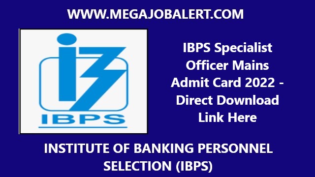IBPS Specialist Officer Mains Admit Card 2022