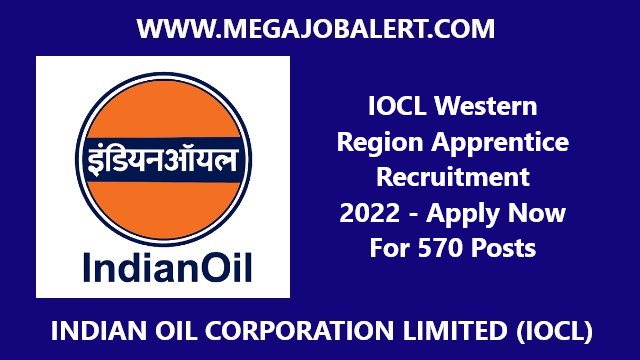 IOCL Western Region Apprentice Recruitment 2022 – Apply Now For 570 Posts