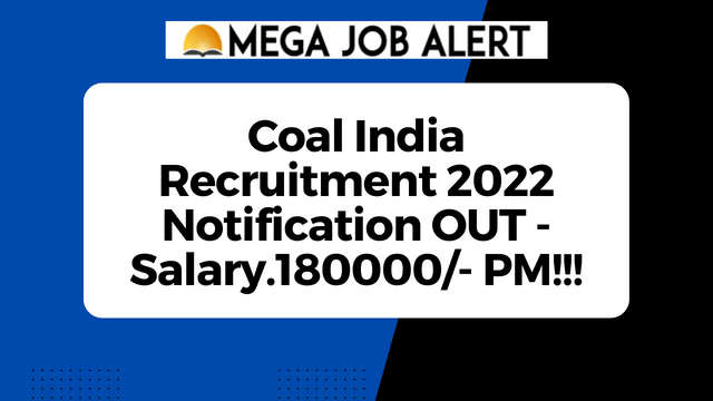 Coal India Recruitment 2022 Notification OUT – Salary.180000/- PM!!!