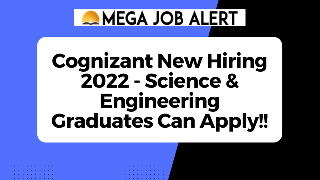 Cognizant New Hiring 2022 – Science & Engineering Graduates Can Apply!!
