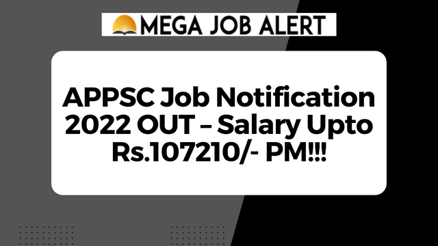 APPSC Job Notification 2022 OUT – Salary Upto Rs.107210/- PM!!!