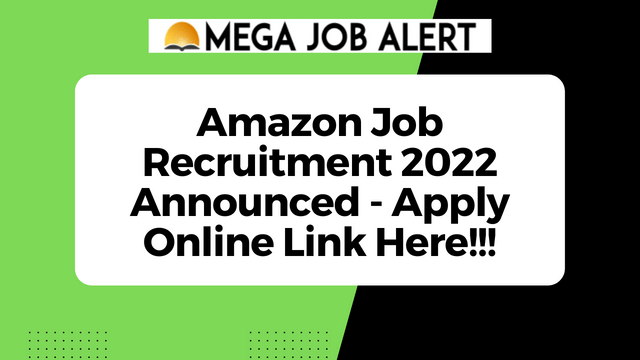 Amazon Job Recruitment 2022 Announced – Apply Online Link Here!!!