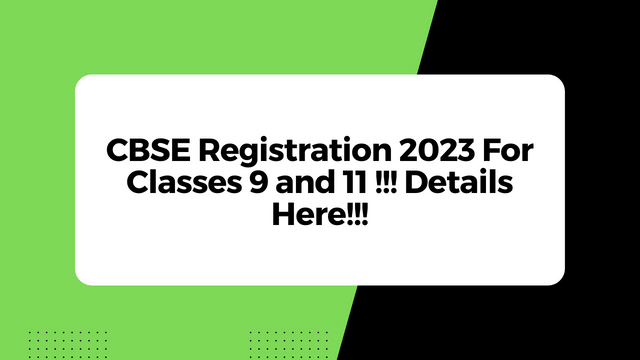 CBSE Registration 2023 For Classes 9 and 11 !!! Details Here!!!