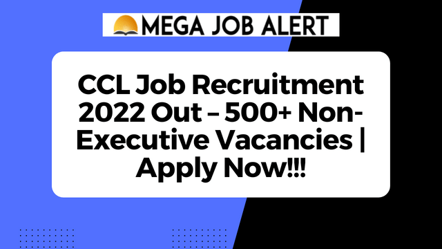 CCL Job Recruitment 2022 Out – 500+ Non-Executive Vacancies | Apply Now!!!