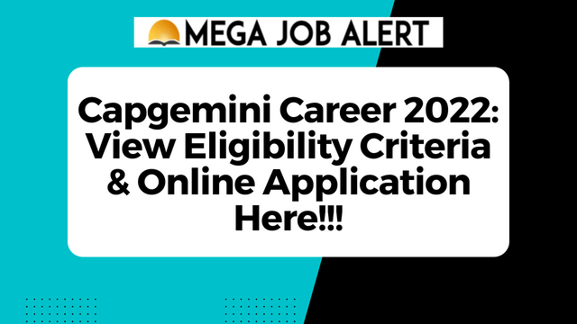 Capgemini Career 2022: View Eligibility Criteria & Online Application Here!!!