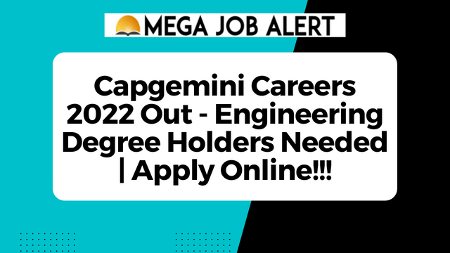Capgemini Careers 2022 Out – Engineering Degree Holders Needed | Apply Online!!!