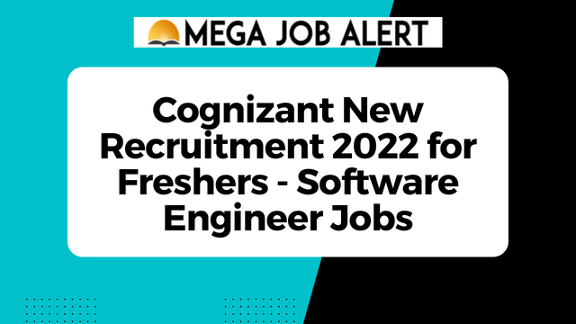 Cognizant New Recruitment 2022 For Freshers – Software Engineer Jobs