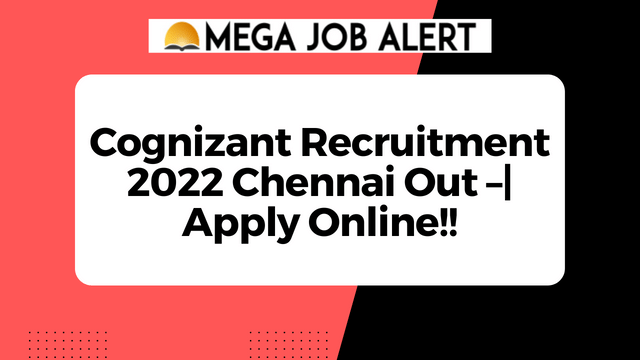 Cognizant Recruitment 2022 Chennai Out –| Apply Online!!