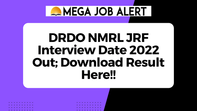 DRDO NMRL JRF Interview Date 2022 Out; Download Result Here!!