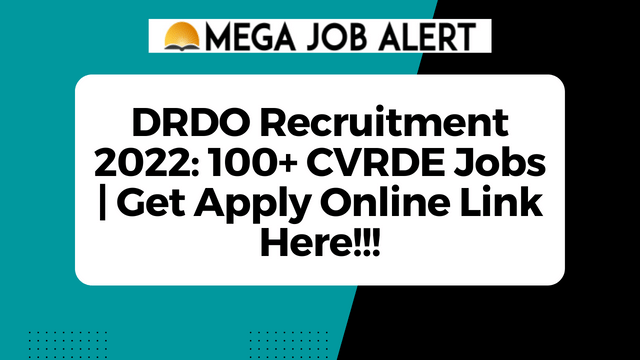 DRDO Recruitment 2022: 100+ CVRDE Jobs | Get Apply Online Link Here!!!
