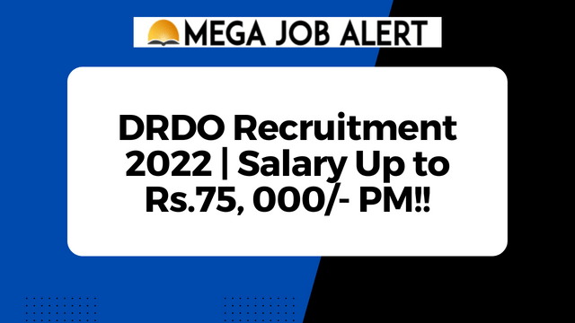 DRDO Recruitment 2022 | Salary Up to Rs.75, 000/- PM!!