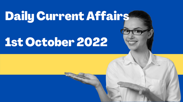 Daily Current Affairs 1st October 2022 – Check Now