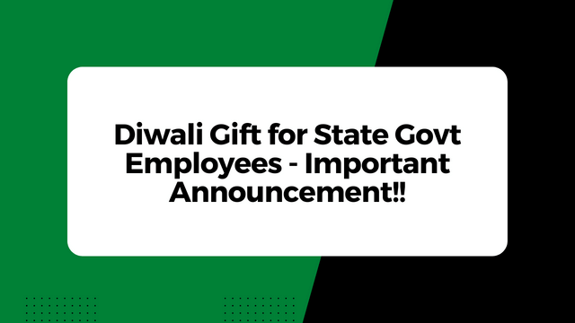 Diwali Gift for State Govt Employees – Important Announcement!!