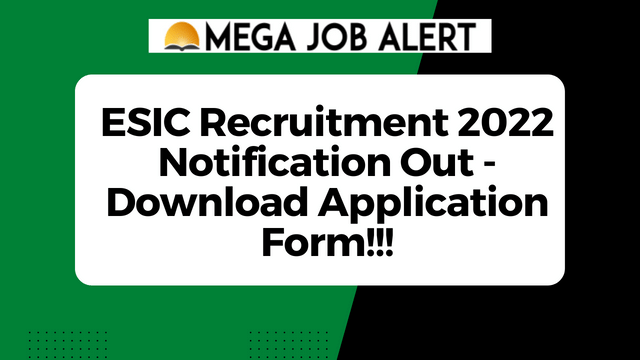 ESIC Recruitment 2022 Notification Out – Download Application Form!!!