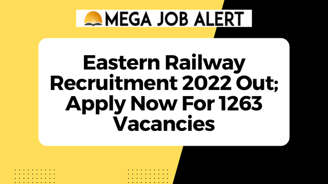 Eastern Railway Recruitment 2022 Out; Apply Now For 1263 Vacancies