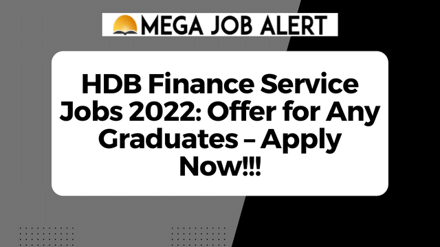HDB Finance Service Jobs 2022: Offer for Any Graduates – Apply Now!!!