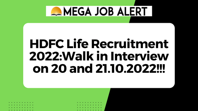 HDFC Life Recruitment 2022:Walk in Interview on 20 and 21.10.2022!!!