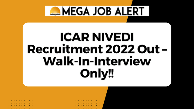 ICAR NIVEDI Recruitment 2022 Out – Walk-In-Interview Only!!
