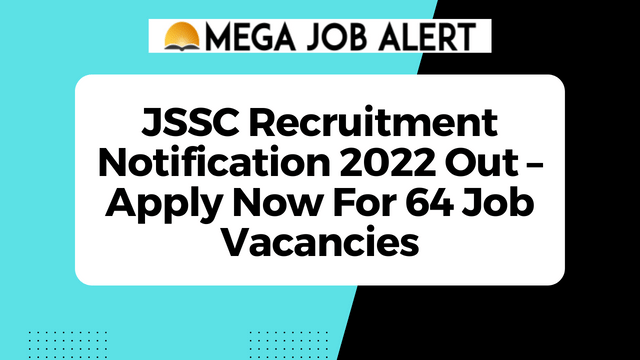 JSSC Recruitment Notification 2022 Out – Apply Now For 64 Job Vacancies