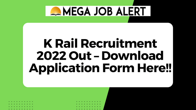 K Rail Recruitment 2022 Out – Download Application Form Here!!
