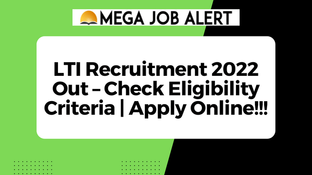 LTI Recruitment 2022 Out – Check Eligibility Criteria | Apply Online!!!