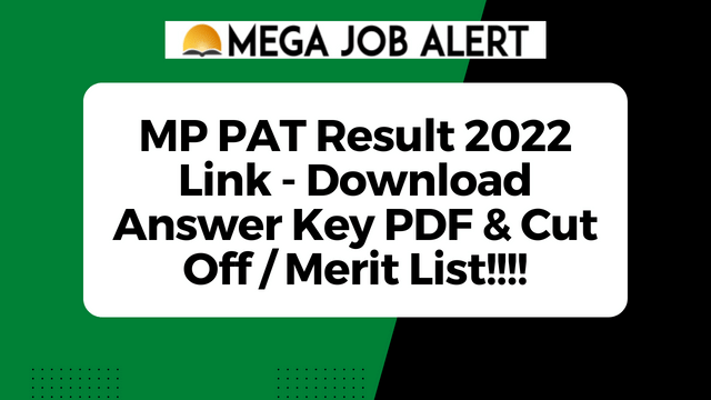 MP PAT Result 2022 Link – Download Answer Key PDF & Cut Off / Merit List!!!!