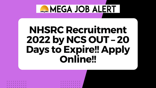 NHSRC Recruitment 2022 by NCS OUT – 20 Days to Expire!! Apply Online!!