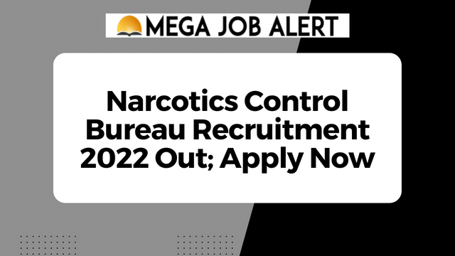 Narcotics Control Bureau Recruitment 2022 Out; Apply Now