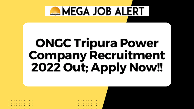 ONGC Tripura Power Company Recruitment 2022 Out; Apply Now!!