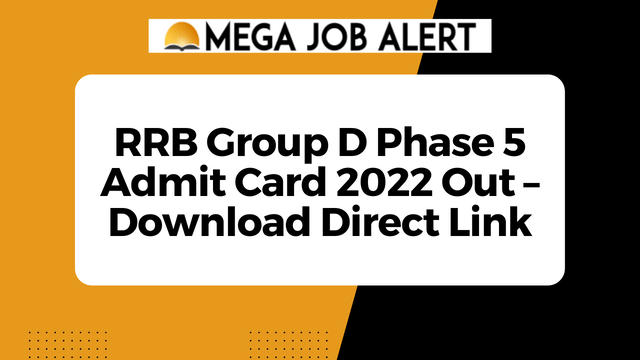 RRB Group D Phase 5 Admit Card 2022 Out – Download Direct Link