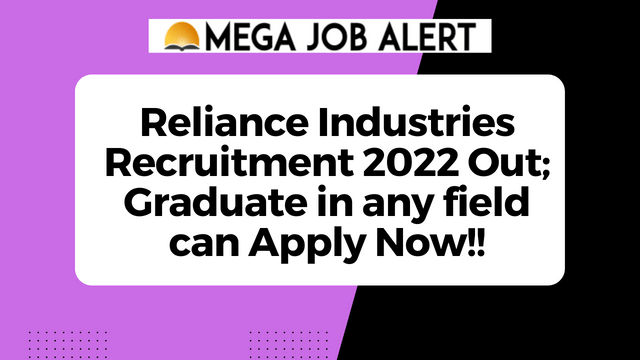Reliance Industries Recruitment 2022 Out; Graduate in any field can Apply Now!!