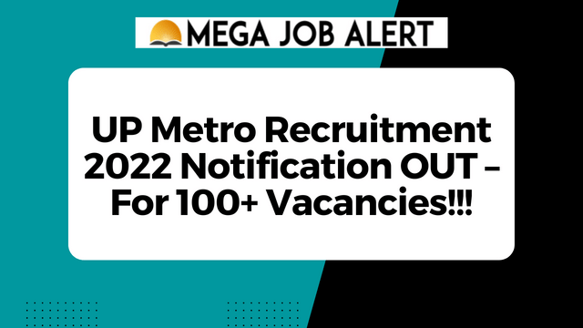UP Metro Recruitment 2022 Notification OUT – For 100+ Vacancies!!!
