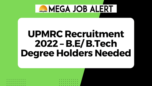 UPMRC Recruitment 2022 – B.E/ B.Tech Degree Holders Needed
