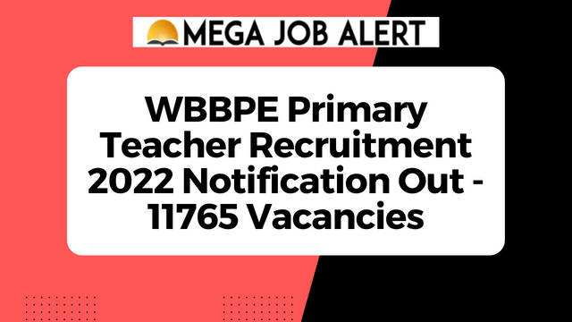 WBBPE Primary Teacher Recruitment 2022 Notification Out – 11765 Vacancies | Apply Online!!!
