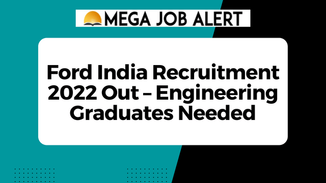 Ford India New Recruitment 2022 Out – Engineering Graduates Needed | Apply Online!!