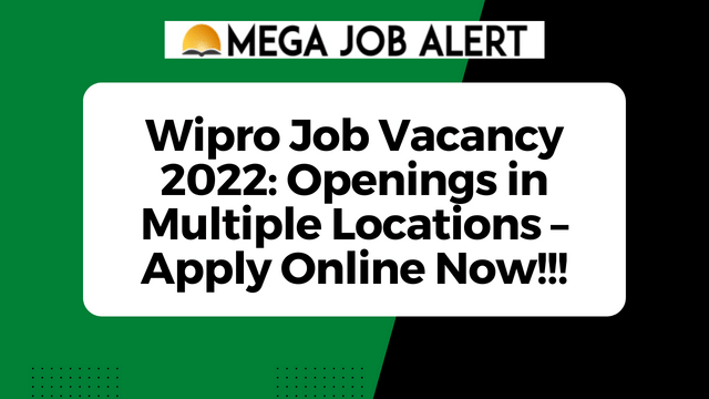 Wipro Job Vacancy 2022: Openings in Multiple Locations – Apply Online Now!!!
